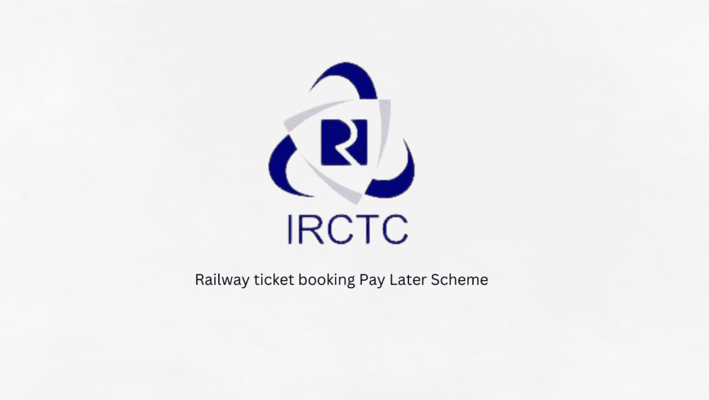 Railway ticket booking Pay Later Scheme
