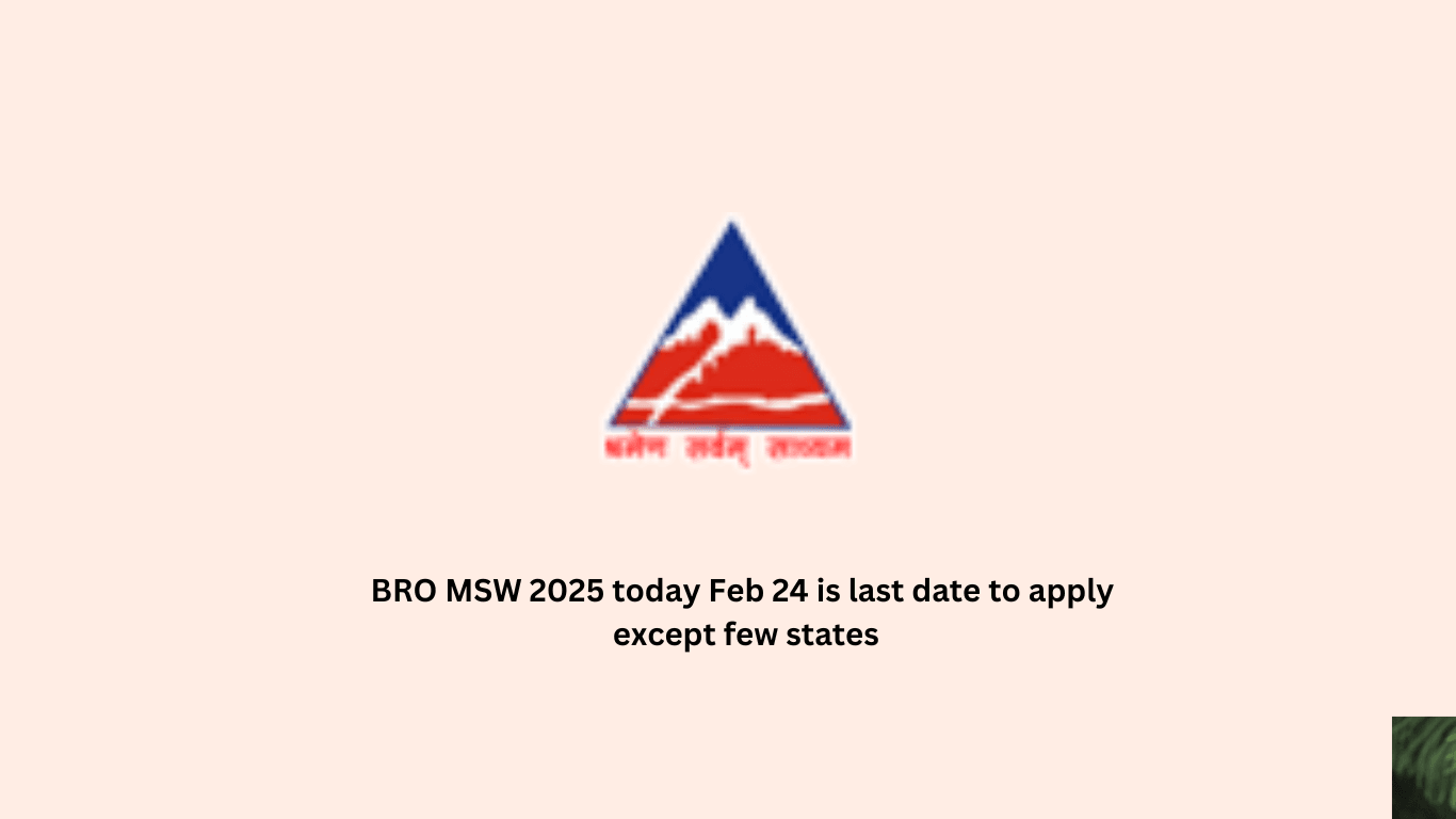 BRO MSW 2025 today Feb 24 is last date to apply