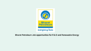 Bharat Petroleum Job opportunites for R & D and Renewable Energy