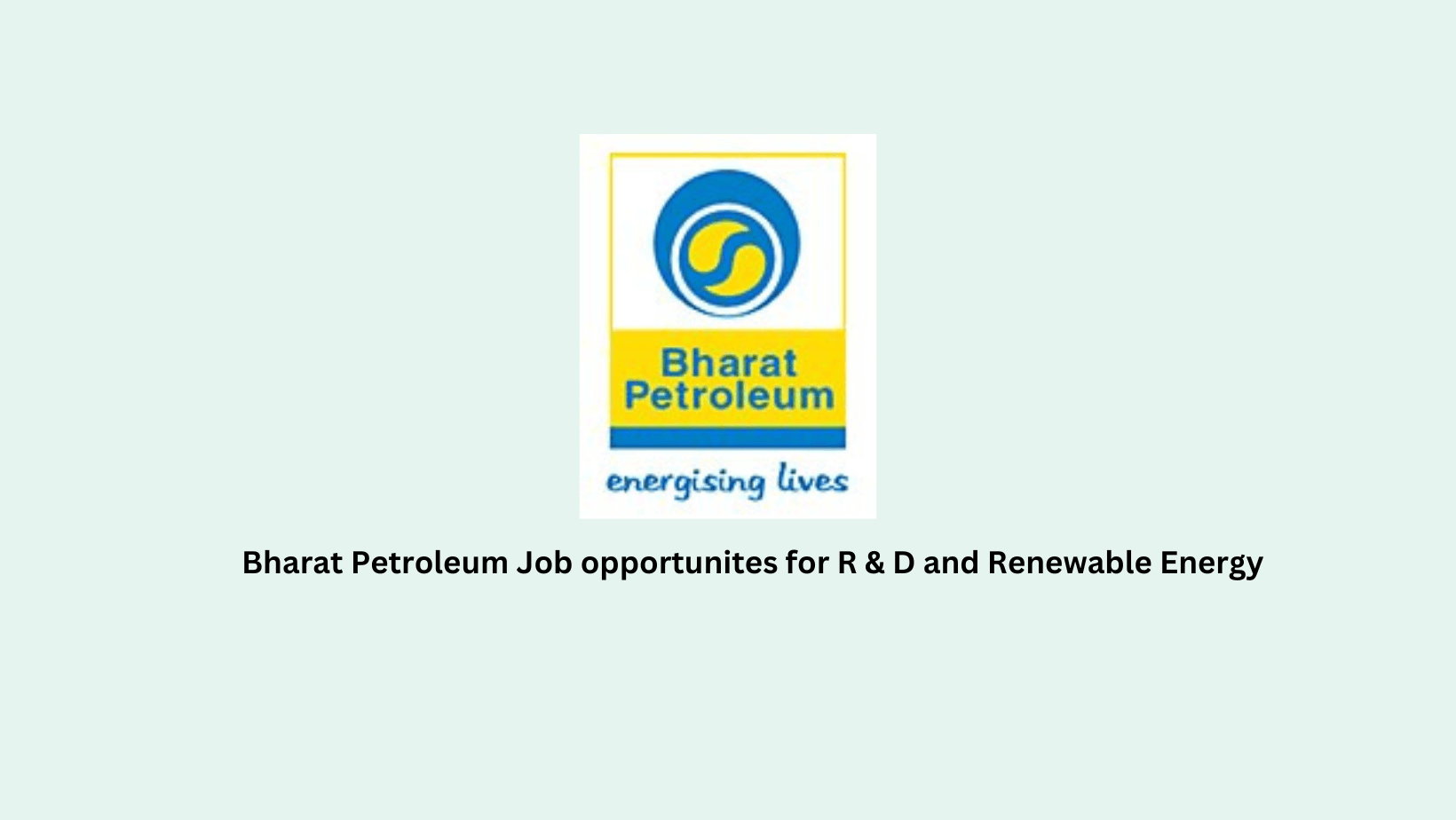 Bharat Petroleum Job opportunites for R & D and Renewable Energy