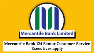 Mercantile Bank 124 Senior Customer Service Executives apply
