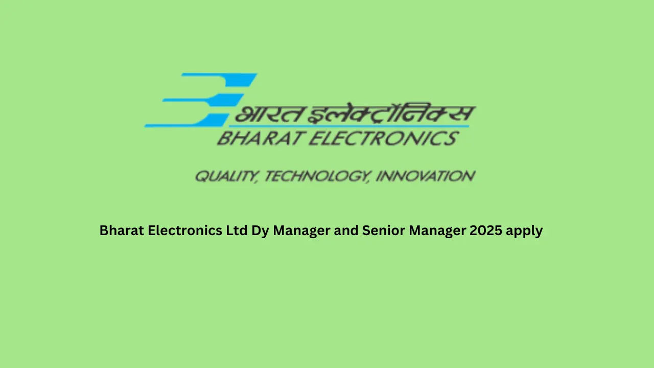 Bharat Electronics Ltd Dy Manager and Senior Manager 2025 apply