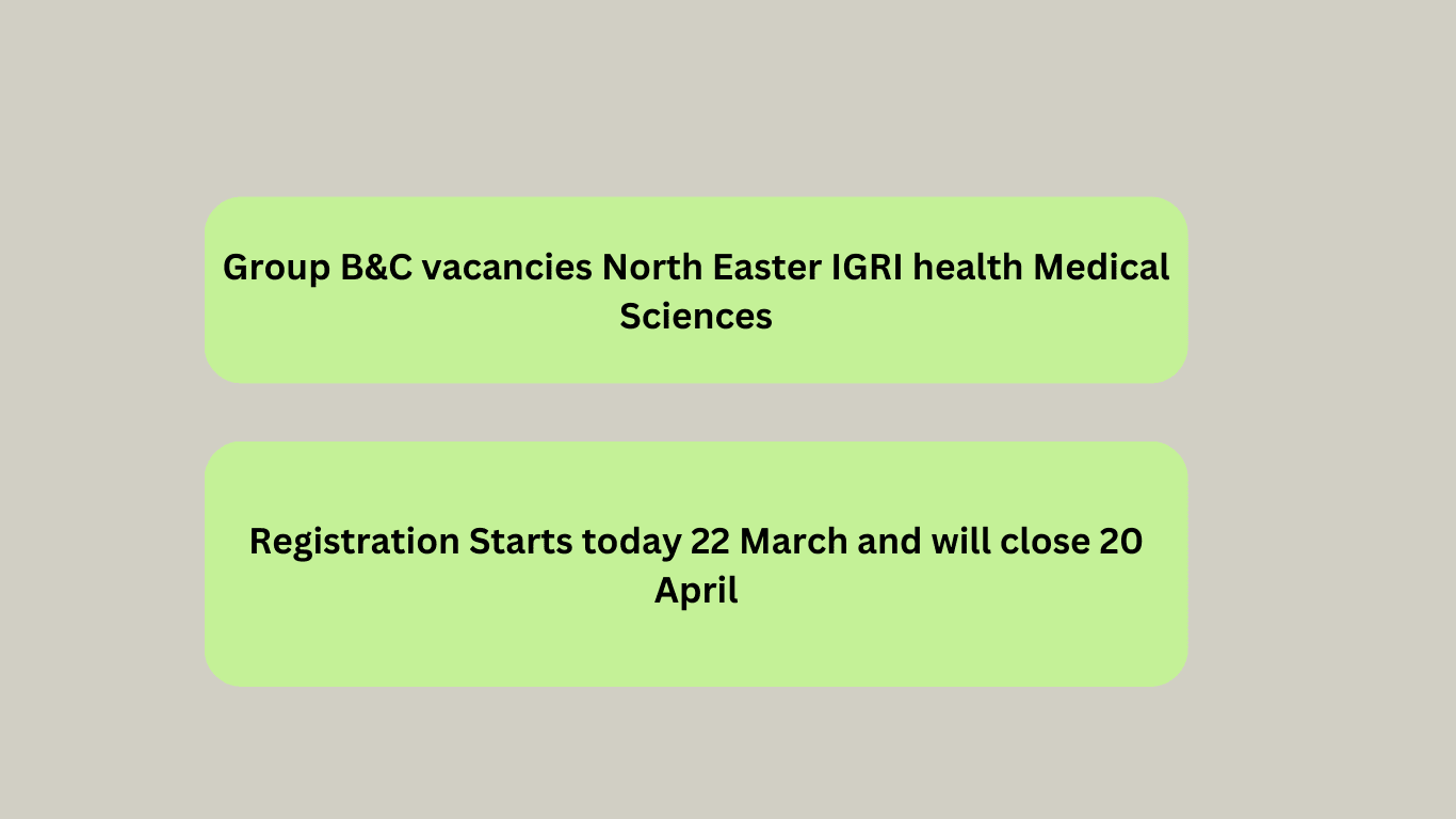 Group B&C vacancies North Easter IGRI health Medical Sciences