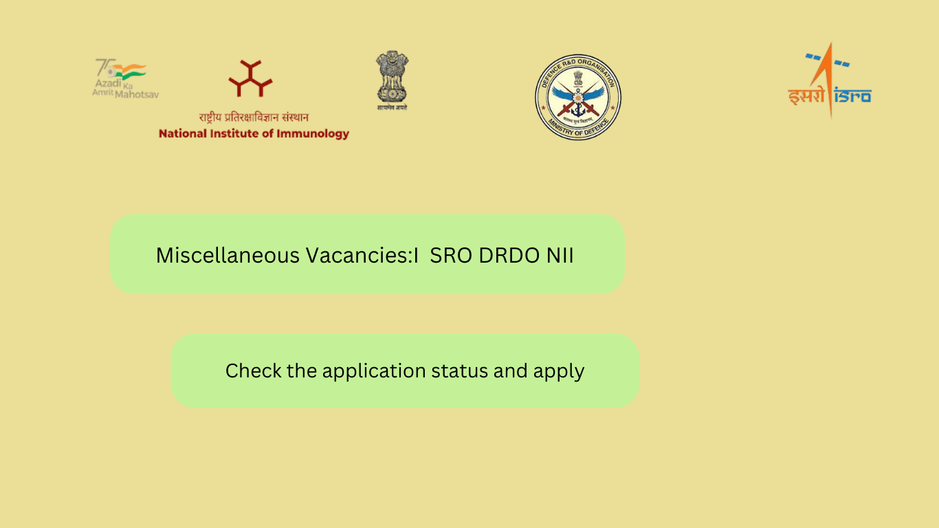 Miscellaneous Vacancies:I SRO DRDO NII