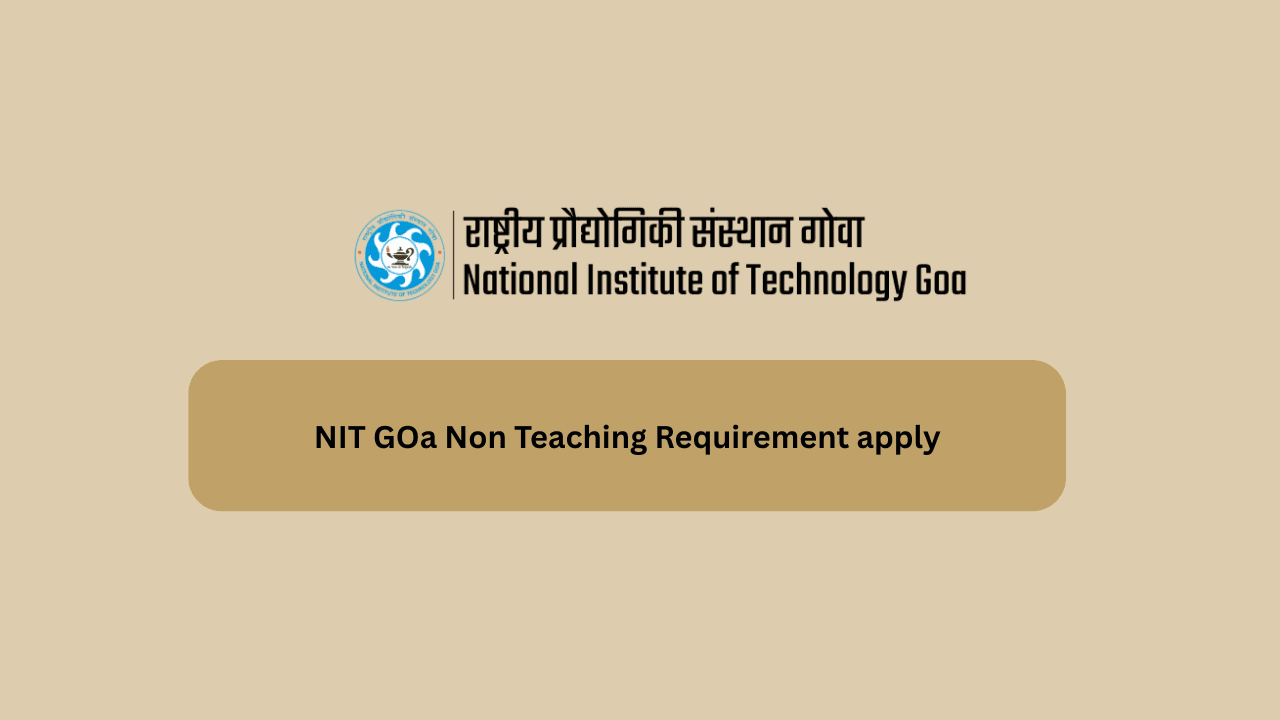 NIT GOa Non Teaching Requirement apply