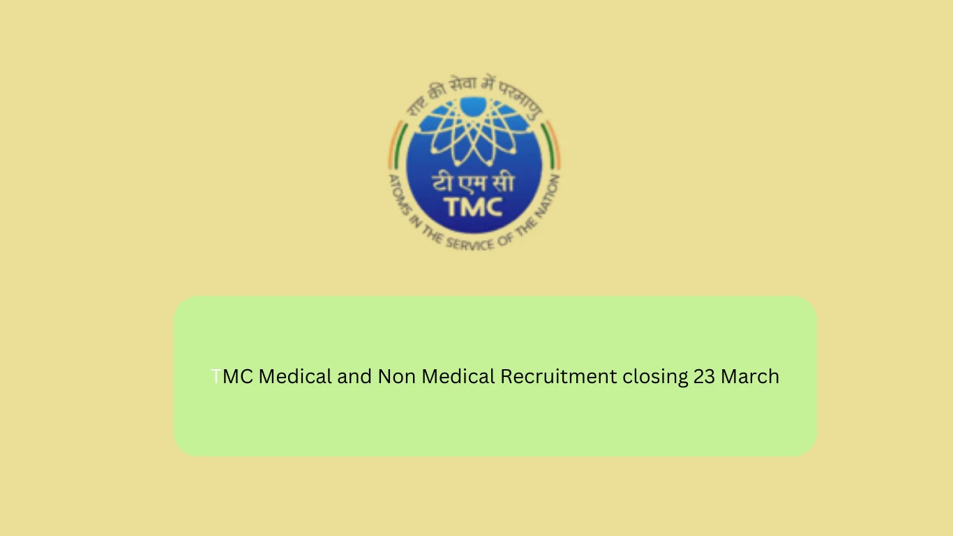 TMC Medical and Non Medical Recruitment closing 23 March