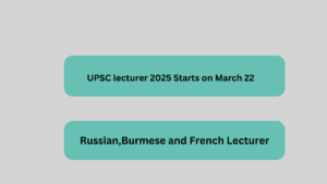 UPSC lecturer 2025 Starts on March 22