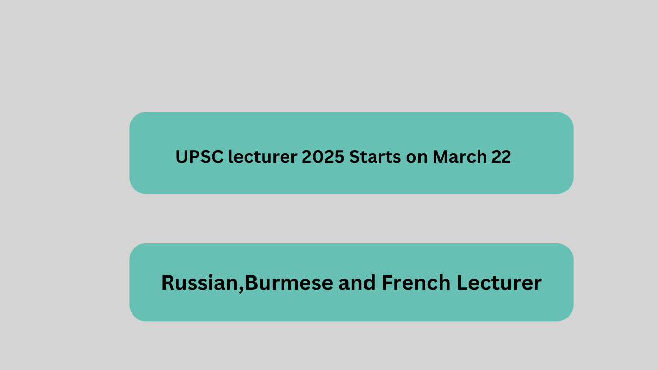 UPSC lecturer 2025 Starts on March 22