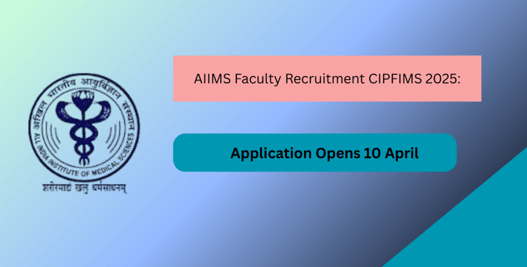 AIIMS Faculty Recruitment CIPFIMS 2025: