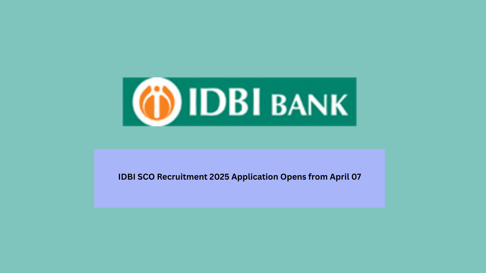IDBI SCO Recruitment 2025 Application Opens from April 07