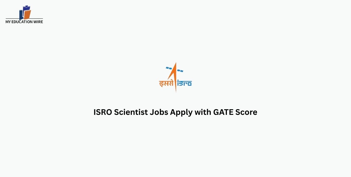ISRO Scientist Jobs Apply with GATE Score