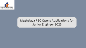 Meghalaya PSC Opens Applications for Junior Engineer 2025
