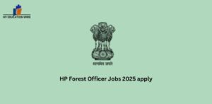 HP Forest Officer Jobs 2025 apply