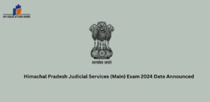 Himachal Pradesh Judicial Services (Main) Exam 2024 Date Announced