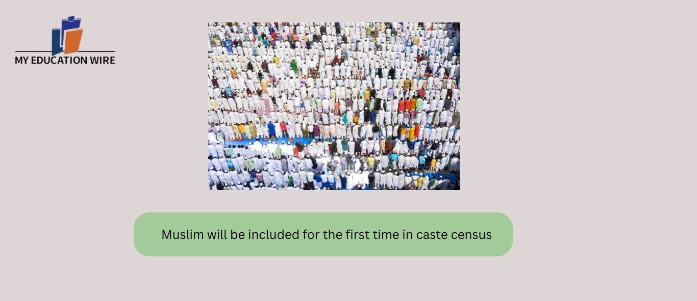 Muslim will be included for the first time in caste census