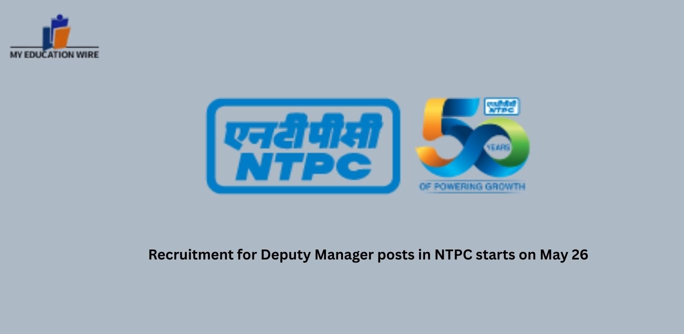 Recruitment for Deputy Manager posts in NTPC starts on May 26
