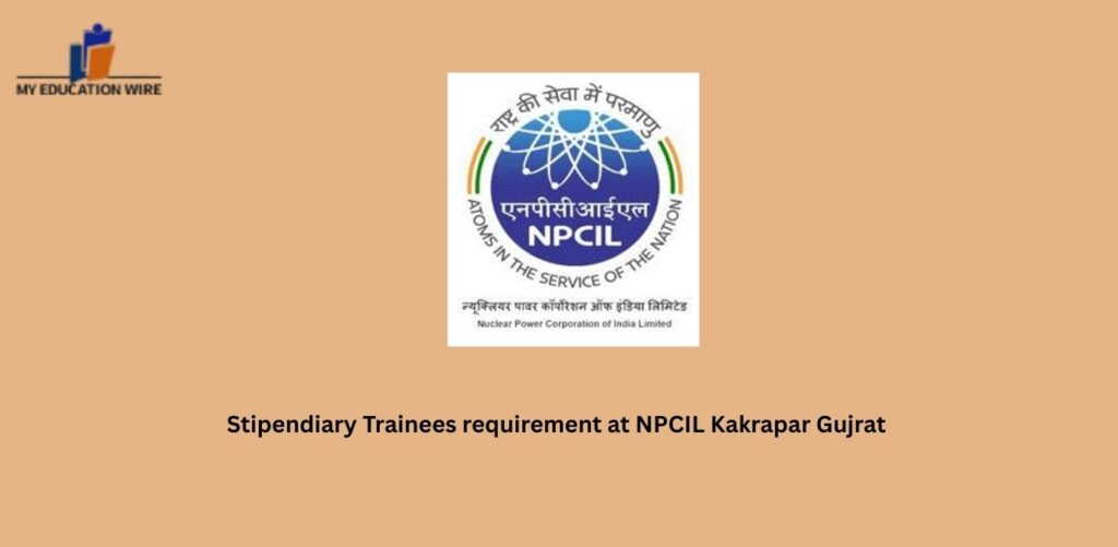 Stipendiary Trainees requirement at NPCIL Kakrapar Gujrat