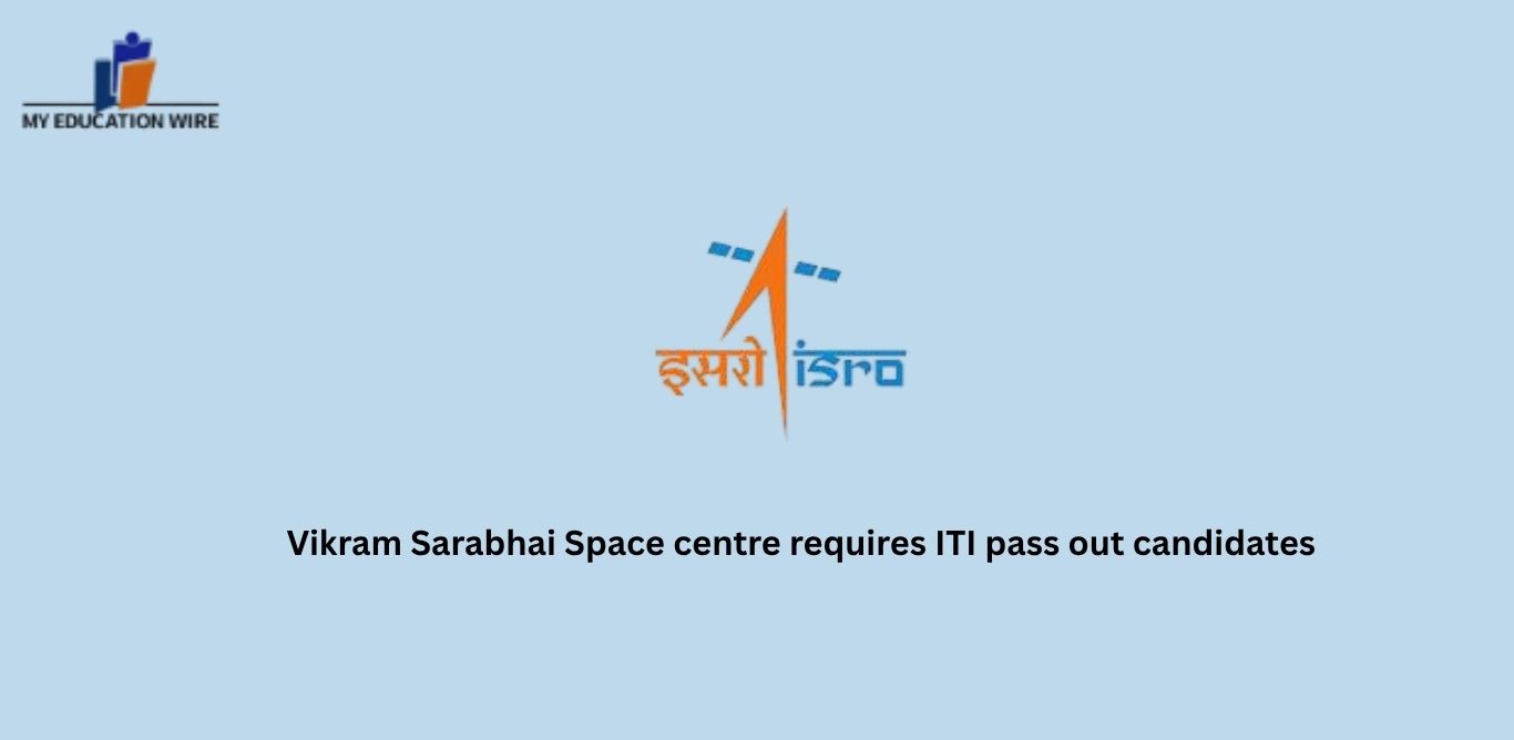 Vikram Sarabhai Space centre requires ITI pass out candidates