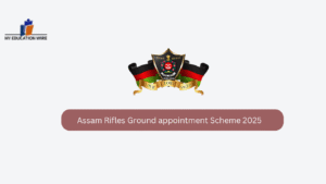 Assam Rifles Ground appointment Scheme 2025