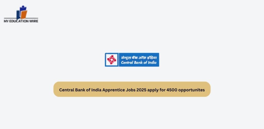 Central Bank of India Apprentice Jobs 2025 apply for 4500 opportunites