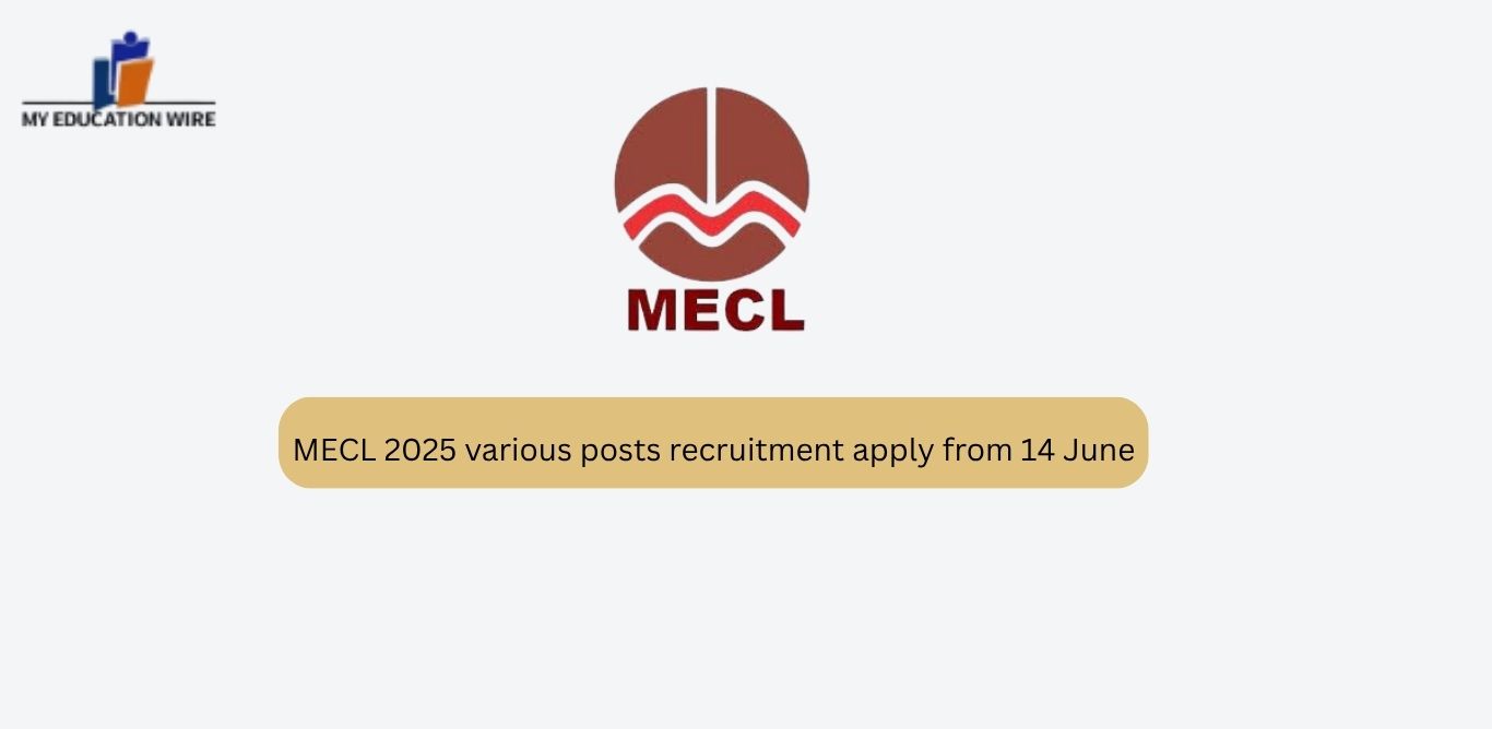 MECL 2025 various posts recruitment apply from 14 June