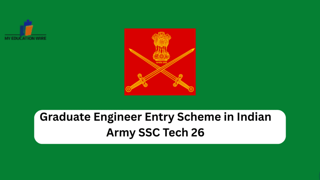 Graduate Engineer Entry Scheme in Indian Army SSC Tech 26