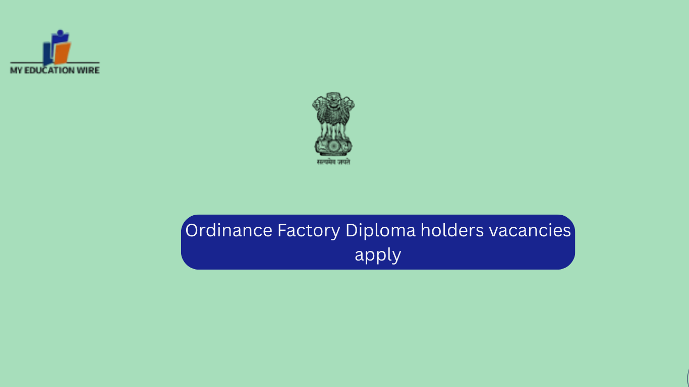 Ordinance Factory Diploma holders vacancies apply