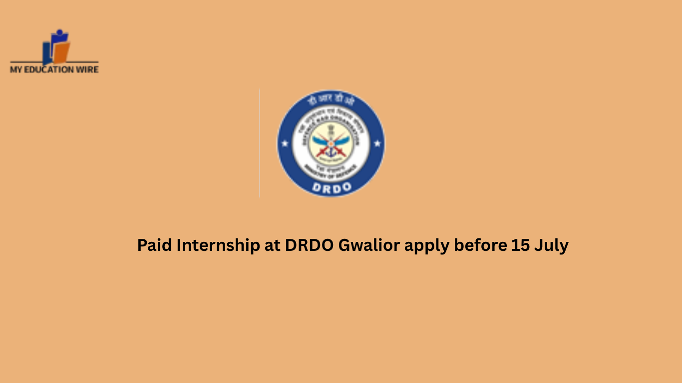 Paid Internship at DRDO Gwalior apply before 15 July
