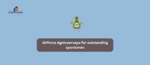 Airforce Agniveervayu for outstanding sportsmen