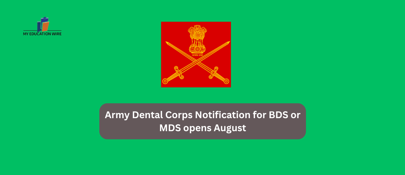 Army Dental Corps Notification for BDS or MDS opens August