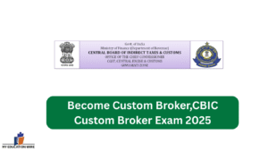 Become Custom Broker,CBIC Custom Broker Exam 2025