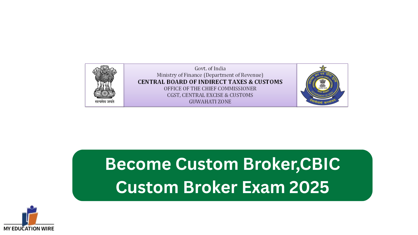Become Custom Broker,CBIC Custom Broker Exam 2025