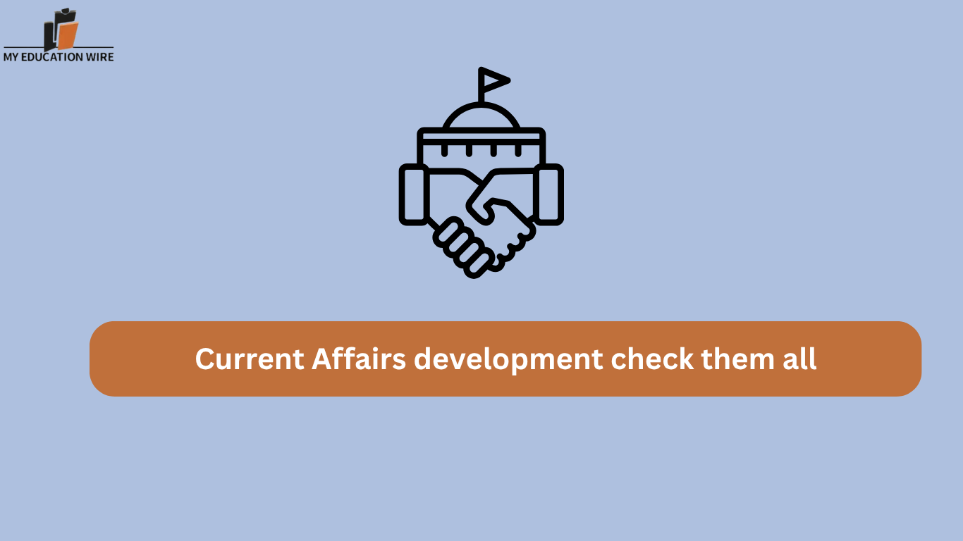 Current Affairs development check them all