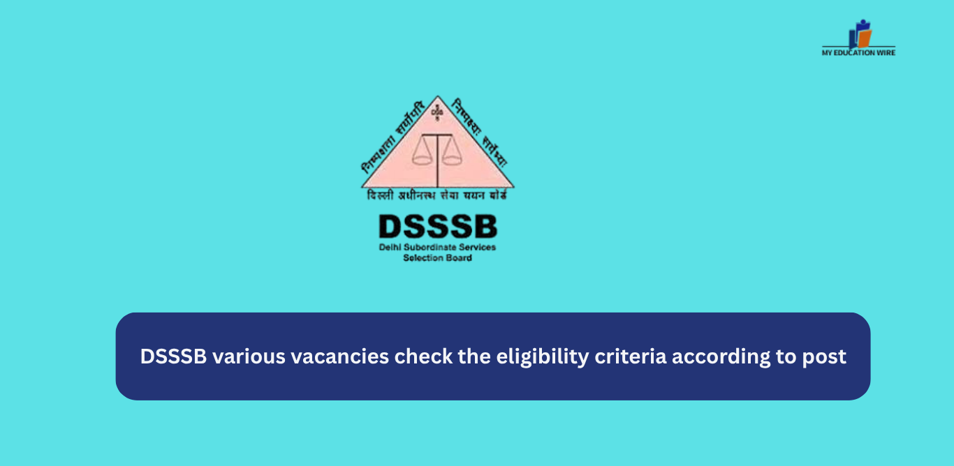 DSSSB various vacancies check the eligibility criteria according to post