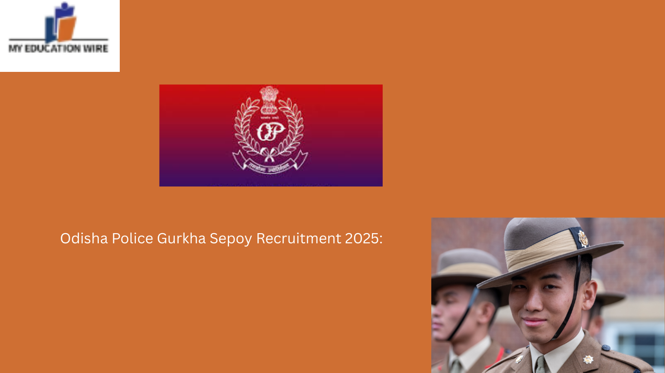 Odisha Police Gurkha Sepoy Recruitment 2025: