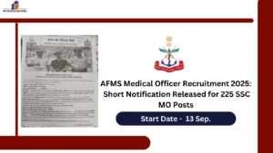 AFMS Medical Officer Recruitment 2025 Short Notification Released for 225 SSC MO Posts, Apply from 13 Sep