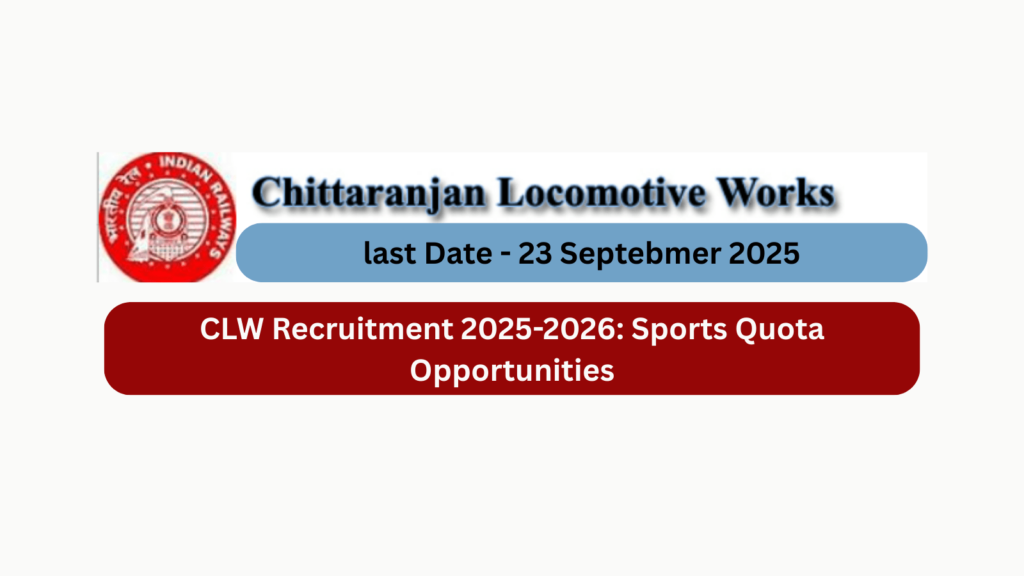 CLW Recruitment 2025-2026 Sports Quota Opportunities