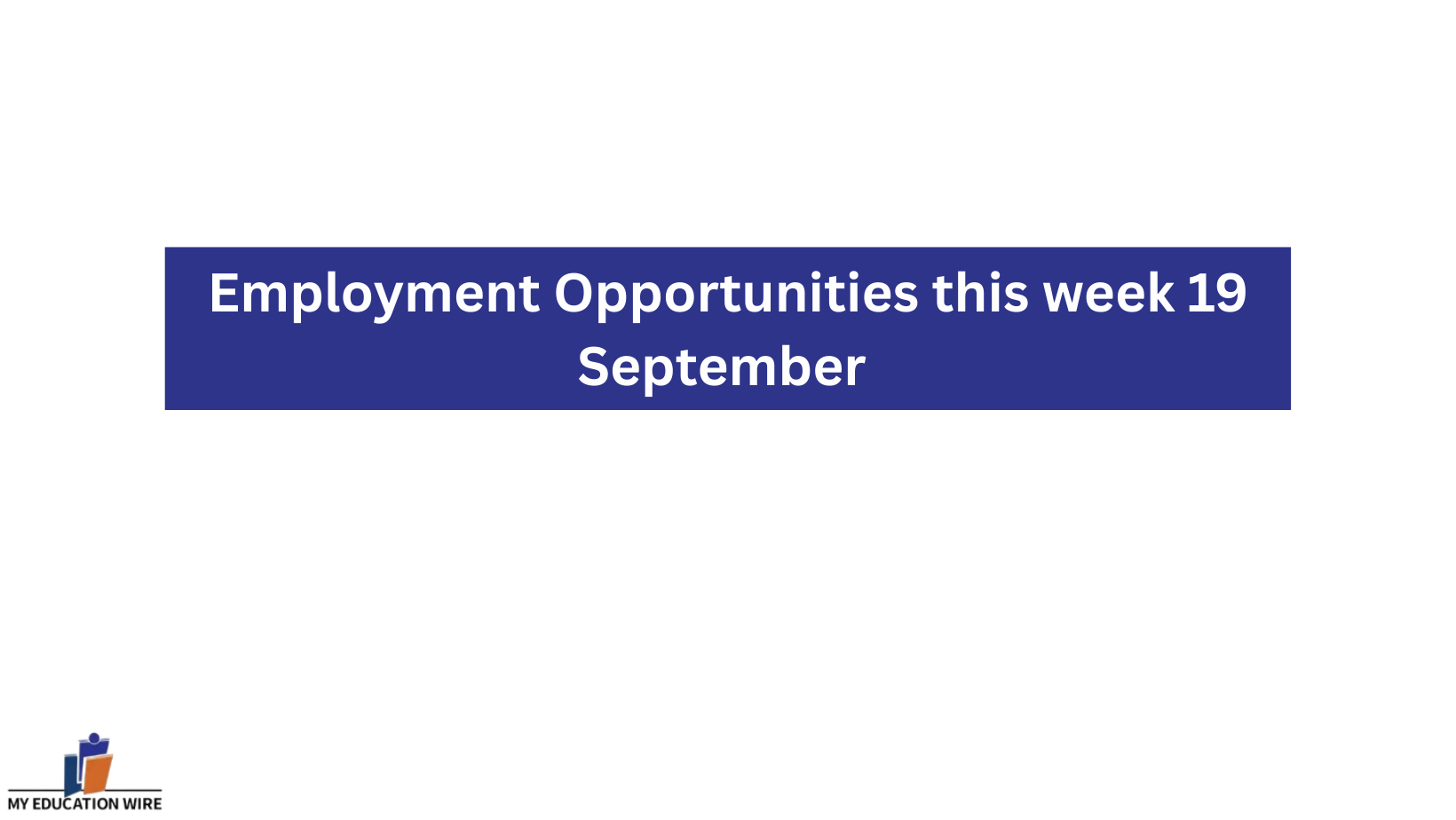 Employment Opportunities this week 19 September