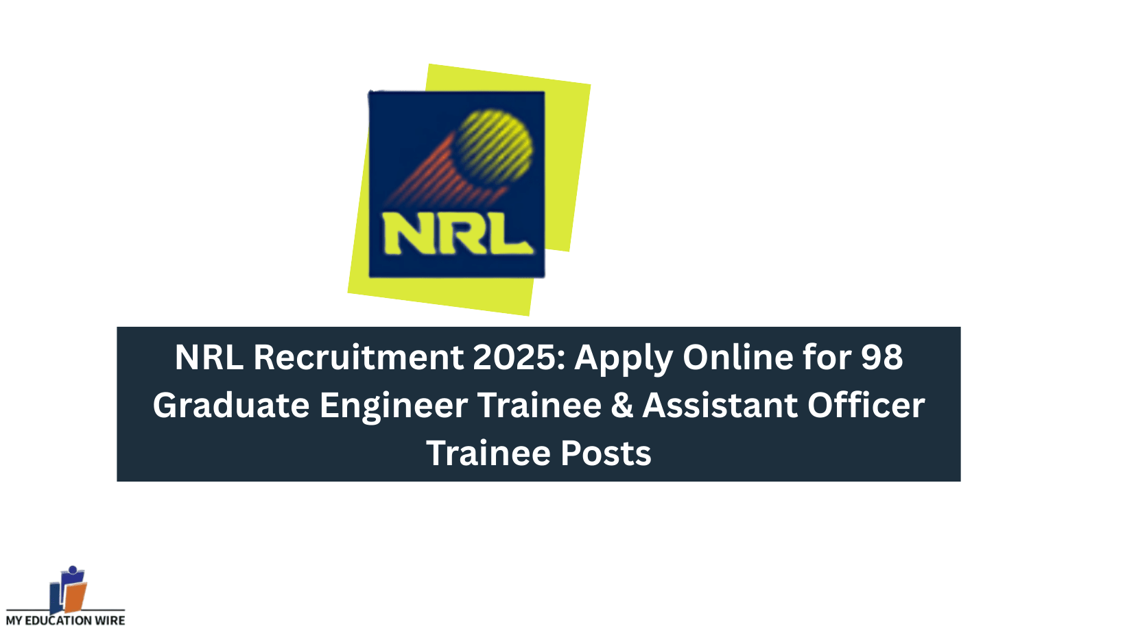 NRL Recruitment 2025 Apply Online for 98 Graduate Engineer Trainee & Assistant Officer Trainee Posts