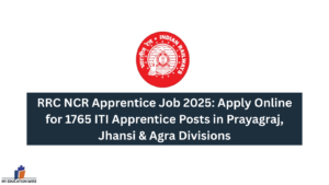 RRC NCR Apprentice Job 2025 Apply Online for 1765 ITI Apprentice Posts in Prayagraj, Jhansi & Agra Divisions
