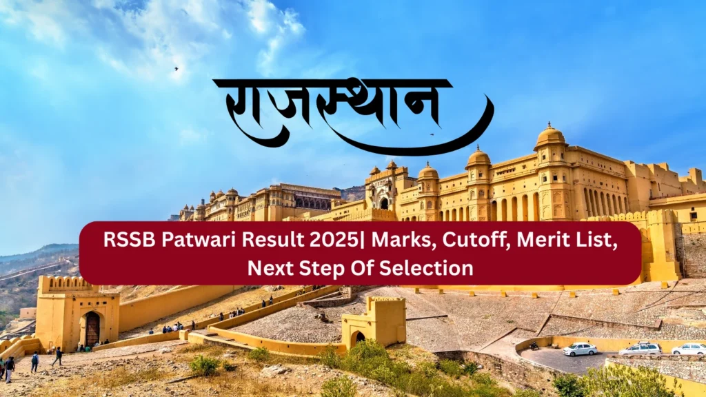 RSSB Patwari Result 2025 Marks, Cutoff, Merit List, Next Step Of Selection