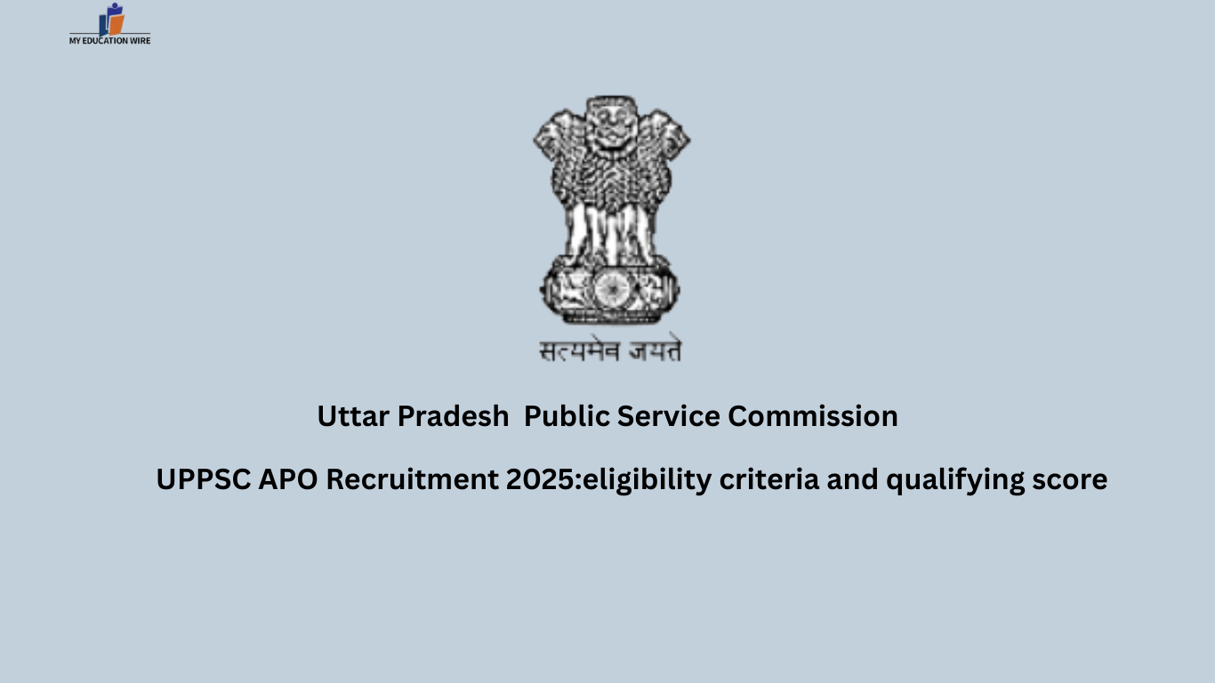 UPPSC APO Recruitment 2025:eligibility criteria and qualifying score