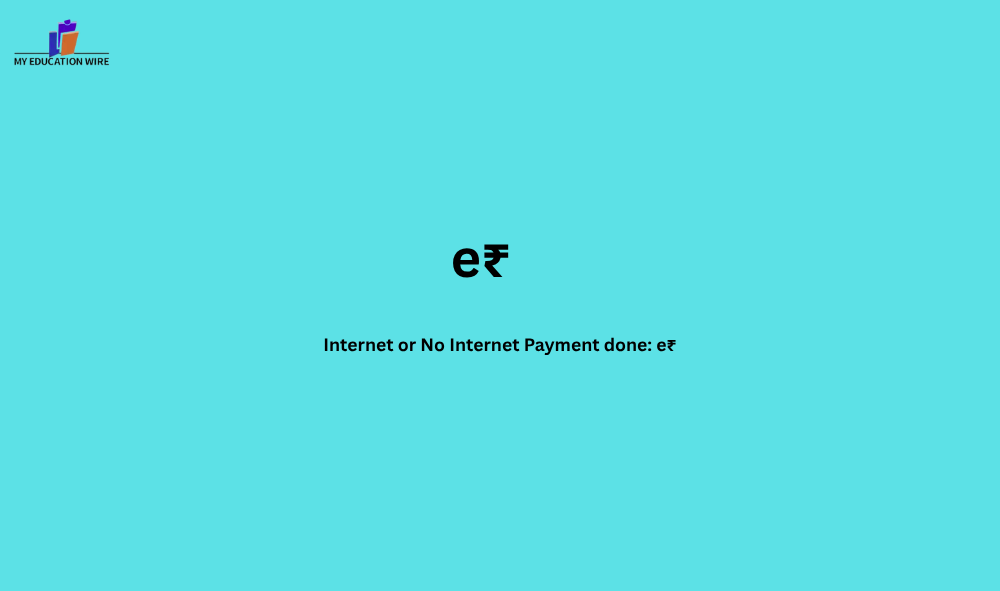 Internet or No Internet Payment done: e₹