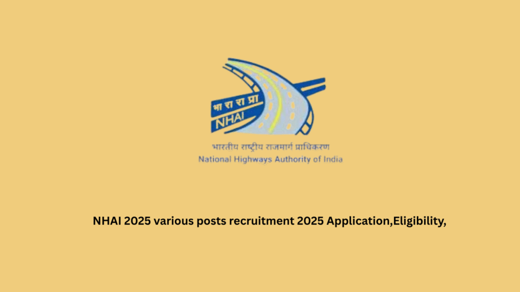 NHAI 2025 various posts recruitment 2025 Appliction,Eligibility,