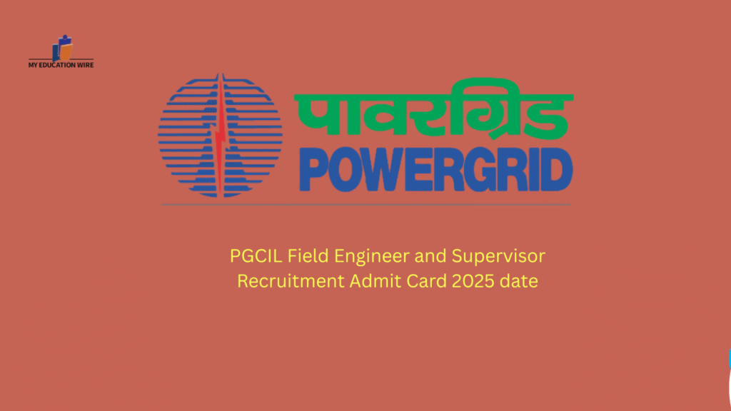 PGCIL Field Engineer and Supervisor Recruitment Admit Card 2025 date