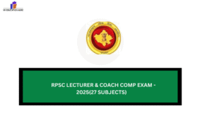 RPSC LECTURER & COACH COMP EXAM -2025(27 SUBJECTS)