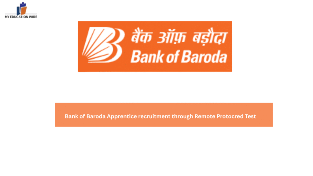 Bank of Baroda Apprentice recruitment through Remote Protocred Test
