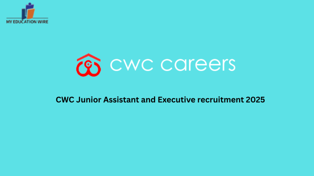 CWC Junior Assistant and Executive recruitment 2025