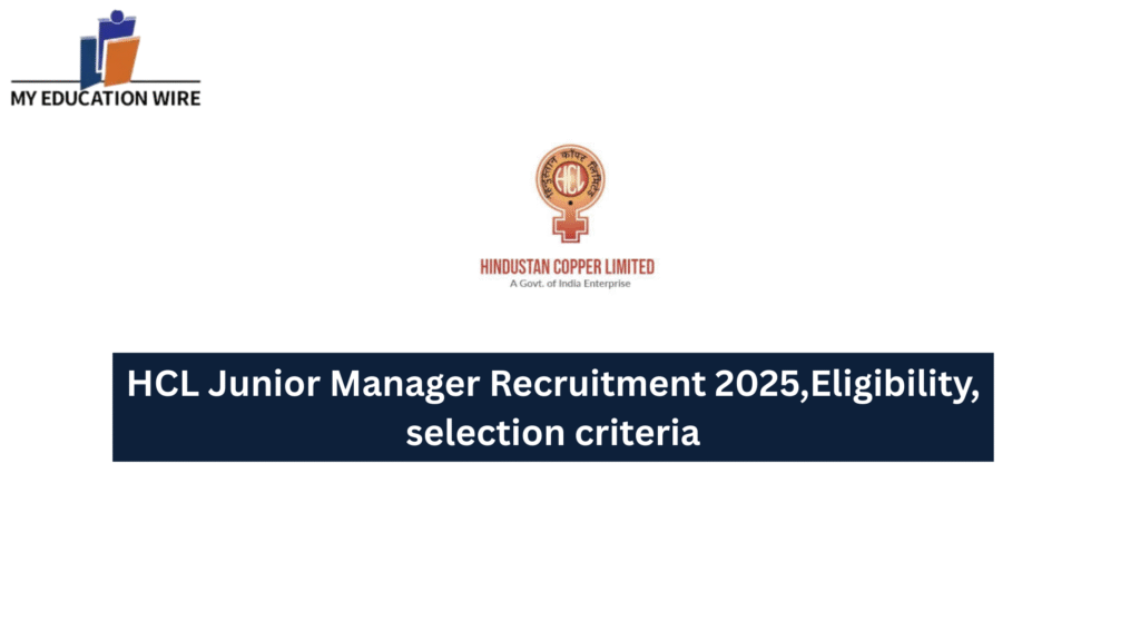 HCL Junior Manager Recruitment 2025,Eligibility, selection criteria