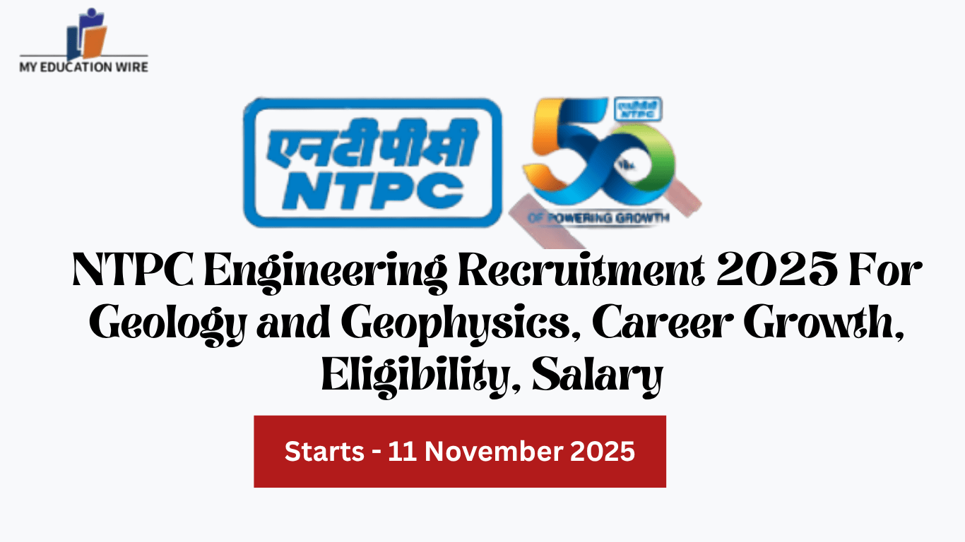 NTPC Engineering Recruitment 2025 For Geology and Geophysics, Career Growth, Eligibility, Salary